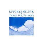 Lubomyr Melnyk - Three Solo Pieces