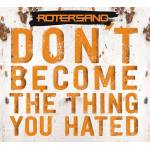 Rotersand - Don't Become The Thing You Hated (Digipak)