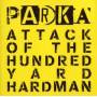 Parka - Attack Of The Hundred Yard Hardman