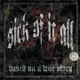 Sick Of It All - Based on A True Story