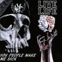 Live Life - You People Make Me Sick