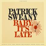 Patrick Sweany - Baby, it's Late