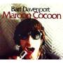 Bart Davenport - Maroon Coocon