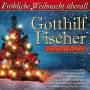 Gotthilf U.s.Chre Fischer - Frhliche Weihnacht berall