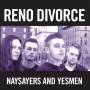 Reno Divorce - Naysayers And Yesmen