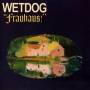 Wetdog - Frauhaus!