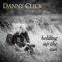 Danny Click - Holding Up The Sun