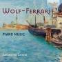 Costantino Catena - Wolf-Ferrari:Piano Music