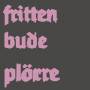 Frittenbude - Plrre