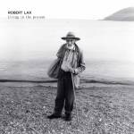 Robert Lax - Living In The Present