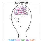 Eve Owen - Don't Let The Ink Dry