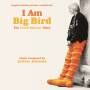 Joshua Johnson - I am Big Bird: The Carroll Spi