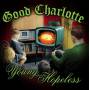 Good Charlotte - The Young And The Hopeless