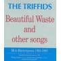 Triffids - Beautiful Waste