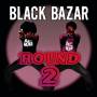 Black Bazar - Round 2