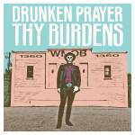 Drunken Prayer - Thy Burden