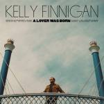 Kelly Finnigan - A Lover was Born