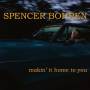 Spencer Bohren - Makin' It Home To You