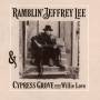 Ramblin Jeffrey Lee - & Cypress Grove With Willie Love
