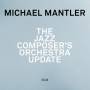 Michael Mantler - The Jazz Composer?S Orchestra Update