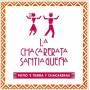 La Chacarerata Santiaguena - Patio E Tierra Y Chacareras