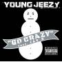 Young Jeezy - Go Crazy