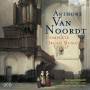 Manuel Tomadin - Van Noordt:Complete Organ Music