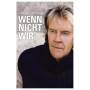 Howard Carpendale - Wenn Nicht Wir.(Ltd.Fan-Edition)