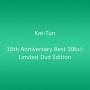 Kat-tun - 10th Anniversary Best 10ks!:limited Dvd Edition