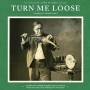 Various - Turn Me Loose-outsiders Of old-time Music