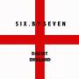 Six By Seven - Das Ist England
