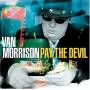 Van Morrison - Pay The Devil