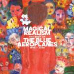 Blue Aeroplanes - Magical Realism: The Best of the Blue Aeroplanes 1