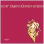 Acht Eimer Huhnerherzen - s/t