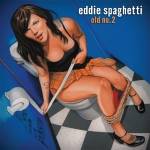 Eddie Spaghetti - Old No.2
