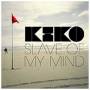 Kiko - Slave Of My Mind