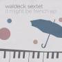 Waldeck / The Sextet - It Might Be French