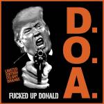 D.o.a. - Fucked Up Donald (Orange Vinyl)