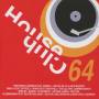 HOUSE CLUB SELECTION 64 - House Club Selection Vol.64