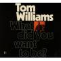Tom Williams - What Did You Want To Be?