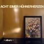 Acht Eimer Huhnerherzen - 'album'