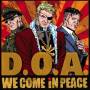 D. O. A. - We Come In Peace