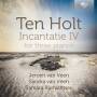 Jeroen Van Veen / Sandra Van Veen / Tamara Rumiant - Incantatie IV-For Three Pianos