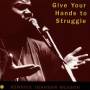 Bernice Johnson Reagon - GIVE YOUR HANDS TO STRUGGLE