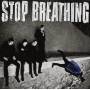 STOP BREATHING - Stop Breathing