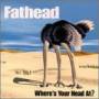 Fathead - Where's Your Head At?