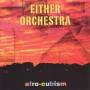 Either Orchestra - Afro-cubism