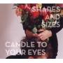 Shapes And Sizes - Candle To Your Eyes