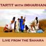 Tartit With Imharhan - Live From The Sahara