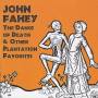 John Fahey - Dance Of Death/Other Plantatio